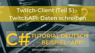 TwitchAPI: Daten schreiben | C# Tutorial Deutsch