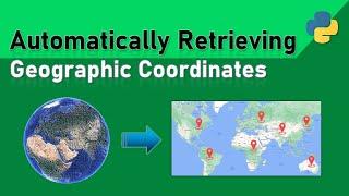 Automatically Retrieving Geographic Coordinates (Geocoding with Python)