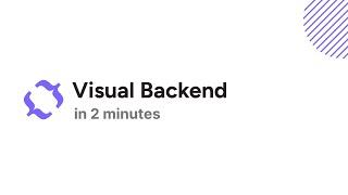 Visual Backend in 2 minutes