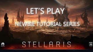 Let's Play Stellaris - Newbie Tutorial Series - Episode 1