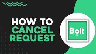 How To Cancel Ride Request In Bolt App (Quick Tutorial)