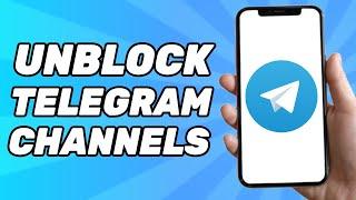 How to Unblock Telegram Channels - Fix Channel Can't be Displayed