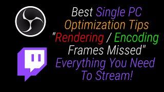 Best SINGLE PC OBS Stream Optimization Tips! | Frames Missed Fixes | Everything You Need To Stream!