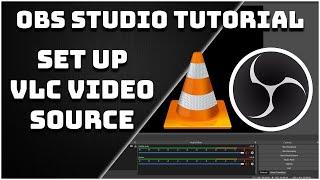 How To Set Up The VLC Video Source - OBS Studio Tutorial