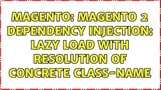 Magento: Magento 2 Dependency Injection: Lazy Load with Resolution of Concrete Class-Name