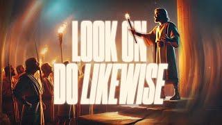 Look On Do Likewise - Pastor Matthew Woodward