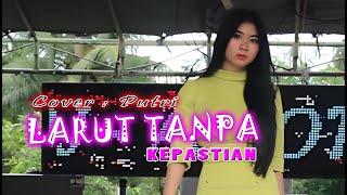 RARA - LARUT TANPA KEPASTIAN ( COVER PUTRI ) || REFF PARTY DANCER