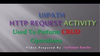 HTTP Request Through UiPath || HTTP Web Service Through UiPath