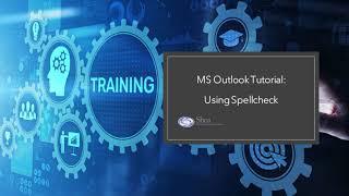Using Spellcheck in Outlook  │ Shea Writing and Training Solutions │ www.sheaws.com