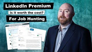 Is LinkedIn Premium worth the Cost for Job Hunters?