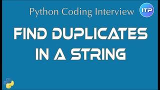 Find Duplicate Characters in a String | Python Coding Interview Question | An IT Professional
