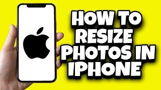 How To Resize Photos On Your iPhone (Step By Step)