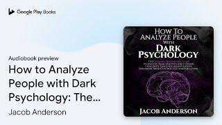 How to Analyze People with Dark Psychology: The… by Jacob Anderson · Audiobook preview