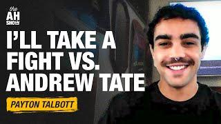 Payton Talbott calls for Andrew Tate fight; 'He's the antithesis of me' | The Ariel Helwani Show