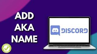 How To Add AKA Name In Discord (Fast & Easy)