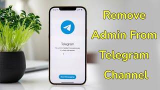 How to Remove Admin from Telegram Channel?