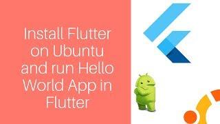 How to install flutter in Ubuntu | run hello world in Flutter
