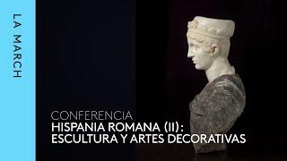 Hispania romana (II): el arte y su significado · La March