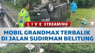  Mobil Grandmax Terbalik di Jalan Jenderal Sudirman Belitung, Warga Kira Tong Terjatuh Dari  Truk