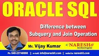 Difference between Subquery and Join Operation | Oracle SQL Tutorial Videos | Mr.Vijay Kumar