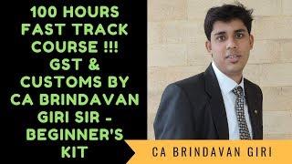 GST Fast Track Batch - Beginner's Kit by CA Brindavan Giri Sir.