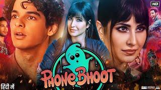 Phone Bhoot Full Movie | Ishaan Katter | Siddhant Chaturvedi | Katrina Kaif | Review & Facts HD