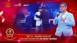 Hát Cho Ngày Mai |Tập 13-Chuyện Chưa Kể| Quyền Linh xót xa với ước mơ gặp lại mẹ của anh tình nguyện