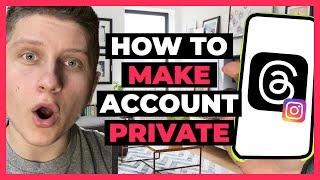 How to Make Account Private on Threads by Instagram - Full Guide