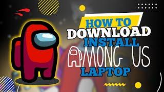 How to Download and Install Among Us on PC (2024)