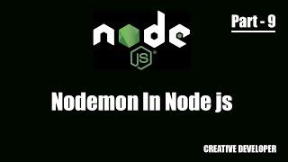 nodemon in node js || Node js - 9 (creative developer)