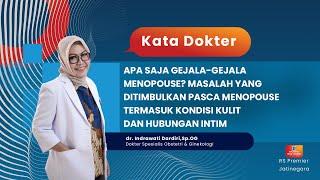 APA SAJA GEJALA-GEJALA MENOPOUSE? MASALAH YANG DITIMBULKAN PASCA MENOPOUSE - KATA DOKTER