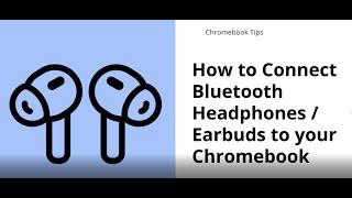 How to Connect your Bluetooth Headphones Earbuds to your Chromebook