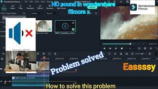 How to solve wondershare filmora  x sound problem.  No sound on playing vedio. Problem solved