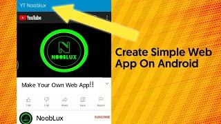 Create You Own WebApp Using Android | Simple Way To Create Web App | NoobLux