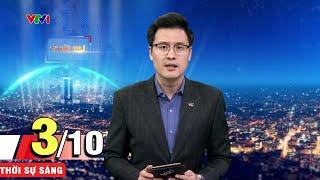 Bản tin sáng ngày 3/10 - Tin tức thời sự cập nhật mới nhất | VTV1