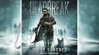 Deadbreak: A Zombie Apocalypse Thriller by Jorge Sánchez  Horror Audiobooks