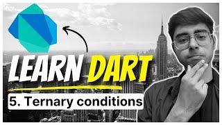 5. Ternary Conditions in Dart | Fundamentals of Dart Complete Course