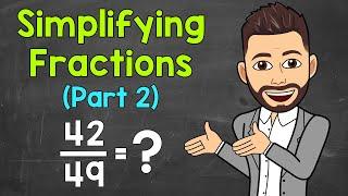 How to Simplify Fractions (Part 2) | Math with Mr. J