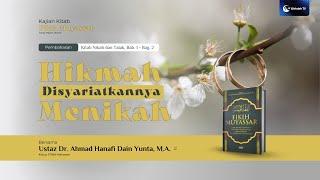 Hikmah Disyariatkannya Menikah | Ust. Dr. Ahmad Hanafi Dain Yunta, M.A.