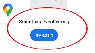 How To Fix Google Map Something Went Wrong Try Again Problem 2022