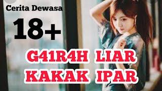 Cerita Dewasa || G41R4H L14R Kakak Ipar