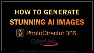 How to Generate Stunning AI Images in PhotoDirector 365