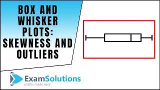 Box and Whisker Plots - Skewness and Outliers : ExamSolutions Maths Revision