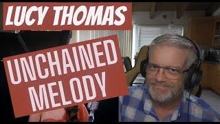 Lucy Thomas - Unchained Melody - Reaction - Best Yet!  And Story Time!