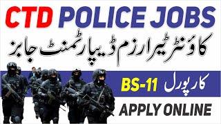 CTD Police Jobs || Counter Terrorism Department (CTD) || Corporal Jobs 2024