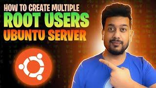 How to create multiple ROOT Users in Ubuntu server