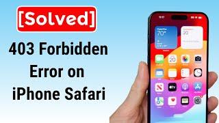 How to Fix 403 forbidden error on iPhone Safari