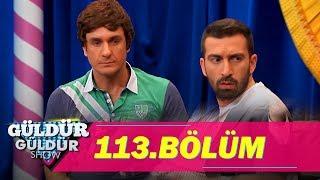 Güldür Güldür Show 113.Bölüm (Tek Parça Full HD)