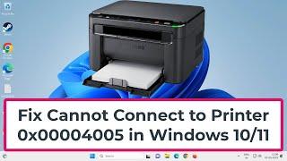 Fix Cannot Connect to Printer 0x00004005 in Windows 10/11
