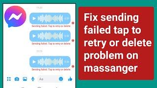 Sending failed tap to retry or delete on messenger.fix sending failed tap to retry or delete problem